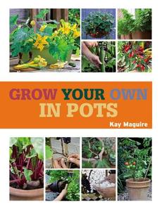 Rhs Grow Your Own Crops In Pots Pb di MAGUIRE  KAY edito da Octopus Publishing Group