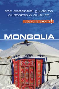 Mongolia - Culture Smart! The Essential Guide to Customs & Culture di Alan Sanders edito da Kuperard