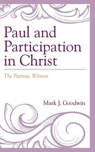 Paul And Participation In Christ di Mark J. Goodwin edito da Rowman & Littlefield
