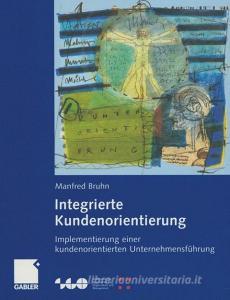 Integrierte Kundenorientierung di Manfred Bruhn edito da Gabler Verlag