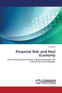 Financial Risk and Real Economy di Vít PoSta edito da LAP Lambert Academic Publishing