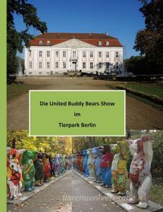 Die United Buddy Bears Show im Tierpark Berlin di Klaus-Dieter Stamm edito da Books on Demand