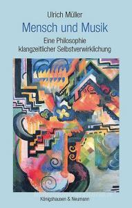 Mensch und Musik di Ulrich Müller edito da Königshausen & Neumann