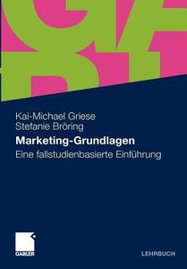 Marketing-Grundlagen di Stefanie Bröring, Kai-Michael Griese edito da Gabler Verlag