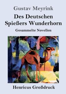 Des Deutschen Spießers Wunderhorn (Großdruck) di Gustav Meyrink edito da Henricus