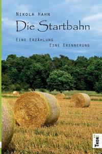 Die Startbahn. Eine Erzahlung - Eine Erinnerung di Nikola Hahn edito da Thoni Verlag