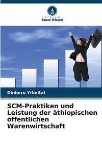 SCM-Praktiken und Leistung der äthiopischen öffentlichen Warenwirtschaft di Dinberu Yibeltal edito da Verlag Unser Wissen