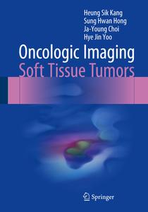 Oncologic Imaging: Soft Tissue Tumors di Heung Sik Kang, Sung Hwan Hong, Ja-Young Choi edito da SPRINGER NATURE