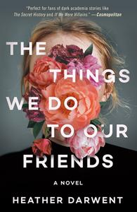 The Things We Do to Our Friends di Heather Darwent edito da BANTAM TRADE