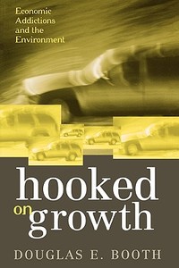 Hooked on Growth di Douglas E. Booth edito da Rowman & Littlefield Publishers