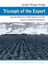 Triumph Of The Expert di Joseph Morgan Hodge edito da Ohio University Press