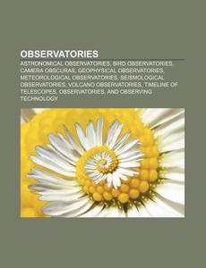 Observatories: Astronomical Observatorie di Books Llc edito da Books LLC, Wiki Series