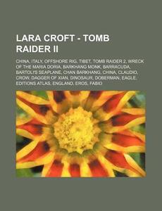 Lara Croft - Tomb Raider Ii: China, Ital di Source Wikia edito da Books LLC, Wiki Series
