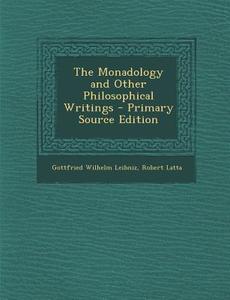 Monadology and Other Philosophical Writings di Gottfried Wilhelm Leibniz, Robert Latta edito da Nabu Press
