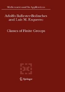 Classes of Finite Groups di Adolfo Ballester-Bolinches, Luis M. Ezquerro edito da Springer Netherlands