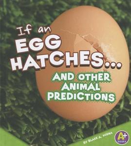 If an Egg Hatches... and Other Animal Predictions di Blake A. Hoena edito da CAPSTONE PR