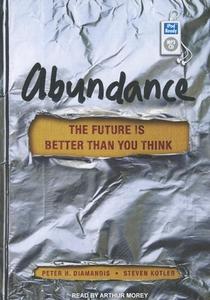 Abundance: The Future Is Better Than You Think di Peter H. Diamandis, Steven Kotler edito da Tantor Media Inc