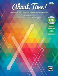 About Time!: 18 Rhythm Stick Routines for Reading and Playing, Book & Enhanced CD di Andrew Briggs edito da ALFRED PUBN