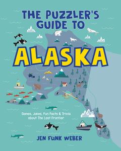 The Puzzler's Guide To Alaska di Jen Funk Weber edito da Graphic Arts Books