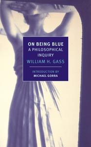 On Being Blue di William H. Gass edito da The New York Review of Books, Inc