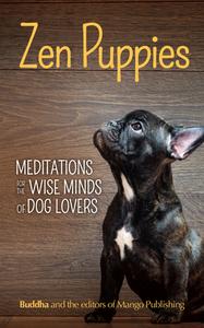 Zen Puppies: Meditations for the Wise Minds of Puppy Lovers di Gautama Buddha edito da MANGO