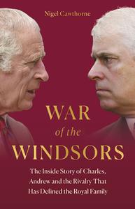 War Of The Windsors di Nigel Cawthorne edito da Welbeck Publishing