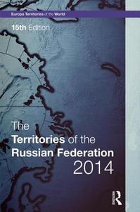 The Territories of the Russian Federation 2014 di Europa Publications edito da Routledge
