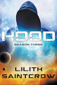 Hood: Season Three di Lilith Saintcrow edito da LIGHTNING SOURCE INC