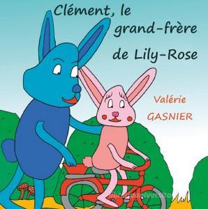 Clément, le grand-frère de Lily-Rose di Valérie Gasnier edito da Books on Demand
