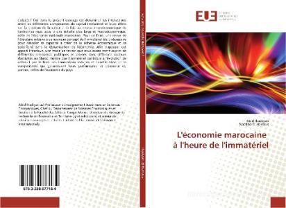L'économie marocaine à l'heure de l'immatériel di Abid Ihadiyan, Nassiba El Harrous edito da Éditions universitaires européennes