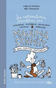 Die erstaunlichen Abenteuer der Maulina Schmitt, Mein kaputtes Königreich di Finn-Ole Heinrich edito da dtv Verlagsgesellschaft