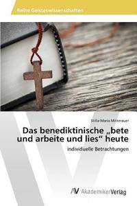 Das benediktinische "bete und arbeite und lies" heute di Stilla-Maria Mitterauer edito da AV Akademikerverlag