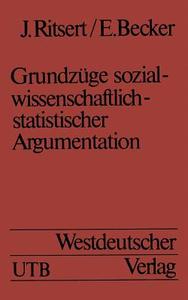 Grundzüge sozialwissenschaftlich-statistischer Argumentation di Jürgen Ritsert edito da VS Verlag für Sozialwissenschaften