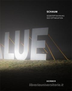 SCHAUM. Selbstoptimierung / Self-Optimisation edito da Kerber Christof Verlag