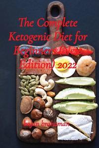 The Complete Ketogenic Diet for Beginners (New Edition) 2022 di Kajan Brahaman edito da A2V book publication