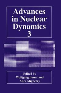 Advances in Nuclear Dynamics 3 di W. Bauer, A. Mignerey, Winter Workshop on Nuclear Dynamics edito da Plenum Publishing Corporation