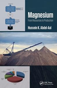 Magnesium: From Resources To Production di Hussein K. Abdel-Aal edito da Taylor & Francis Ltd