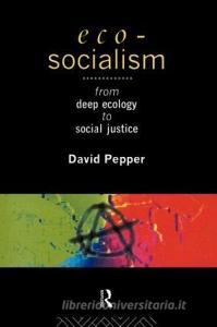 Eco-Socialism di David Pepper edito da Routledge