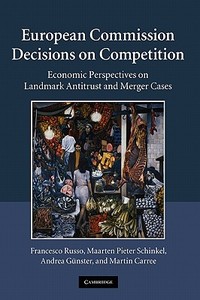 European Commission Decisions on Competition di Francesco Russo, Maarten Pieter Schinkel, Andrea Maria Gunster edito da Cambridge University Press