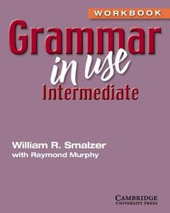Grammar in Use Intermediate Workbook without Answers di William R. Smalzer edito da Cambridge University Press