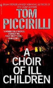 A Choir Of Ill Children di Tom Piccirilli edito da Bantam Doubleday Dell Publishing Group Inc