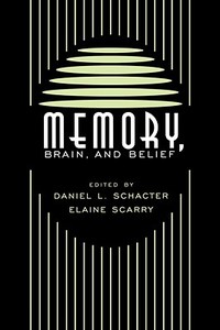 Memory, Brain, And Belief edito da Harvard University Press