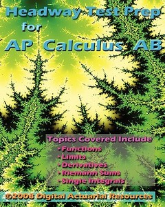 Headway Test Prep for AP Calculus AB di Ryan Lloyd edito da Digital Actuarial Resources, LLC