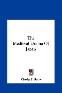 The Medieval Drama of Japan edito da Kessinger Publishing