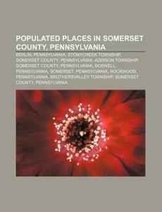 Populated Places In Somerset County, Pen di Source Wikipedia edito da Books LLC, Wiki Series