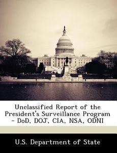 Unclassified Report Of The President\'s Surveillance Program - Dod, Doj, Cia, Nsa, Odni edito da Bibliogov