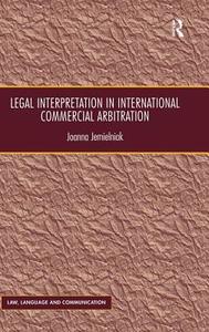 Legal Interpretation in International Commercial Arbitration di Joanna Jemielniak edito da Taylor & Francis Ltd
