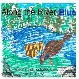 Along the River Blue by Vickie M. Berry di MS Vickie Monette Berry edito da Createspace