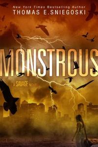 Monstrous: A Savage Novel di Thomas E. Sniegoski edito da SIMON PULSE