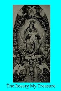 The Rosary My Treasure di Catholic Church edito da Createspace